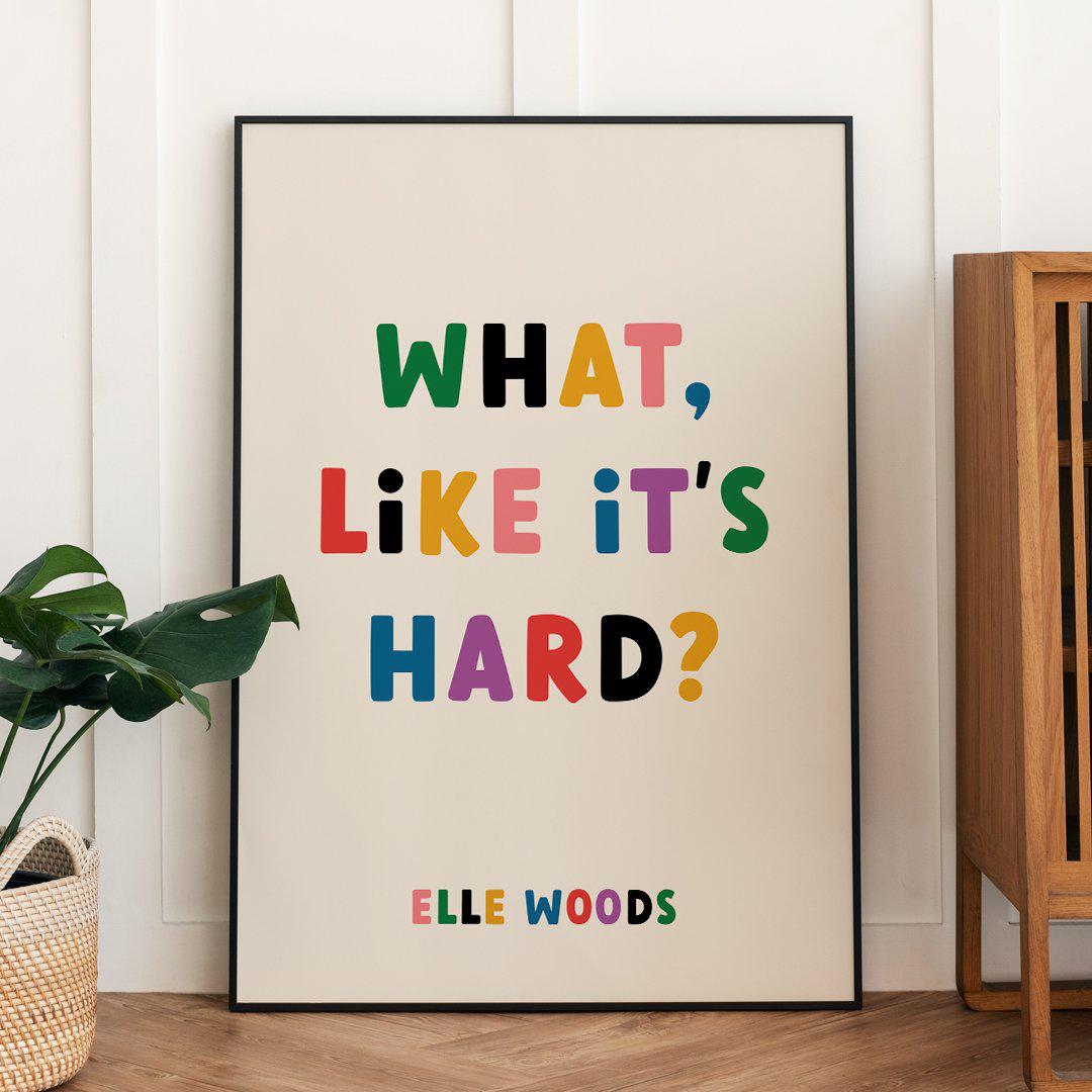 Art Print “What, Like It's Hard” Elle Woods-Breda's Gift Shop