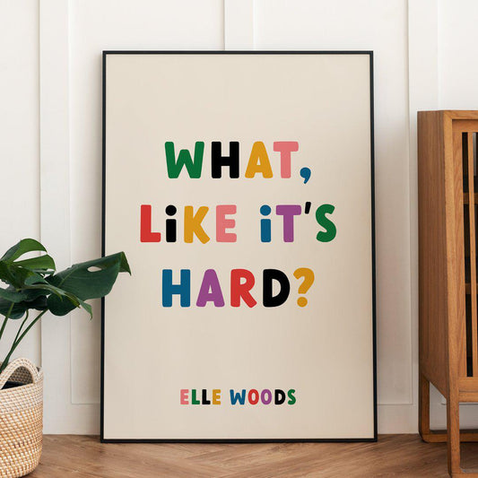 Art Print “What, Like It's Hard” Elle Woods-Breda's Gift Shop
